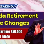 Canada Retirement Age Changes in 2026 Could Impact Workers Earning $50,000 or More